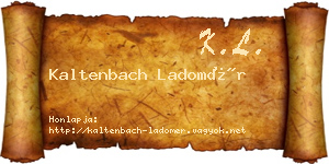 Kaltenbach Ladomér névjegykártya